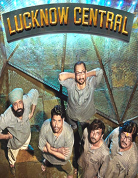 Lucknow Central Movie Review, Rating, Story, Cast and Crew