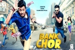 review, Bank Chor Hindi, bank chor hindi movie, Kailash kher