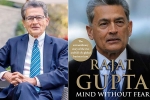 Indian American Businessman Rajat Gupta, Mind Without Fear, indian american businessman rajat gupta tells his side of story in his new memoir mind without fear, Preet bharara