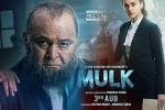 Mulk official, latest stills Mulk, mulk hindi movie, Anubhav sinha