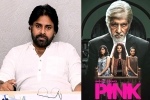 Pawan Kalyan latest, Pawan Kalyan next movie, powerstar in talks for pink remake, Pink remake