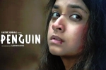 Penguin movie talk, Penguin movie latest, keerthy suresh s penguin is a disappointment, Movie talk