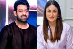 Prabhas updates, Prabhas upcoming movies, prabhas to romance kareena kapoor, Actress kareena kapoor