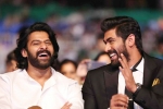 rana daggubati wife, prabhas, prabhas was the pillar of baahubali says rana daggubati, Housefull 3