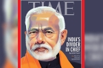 PM modi, PM modi, time magazine portrays pm modi on its international edition with arguable headline, Adhaar