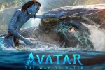 Avatar: The Way of Water breaking news, Avatar: The Way of Water advance sales, terrific openings for avatar the way of water, Sam worthington